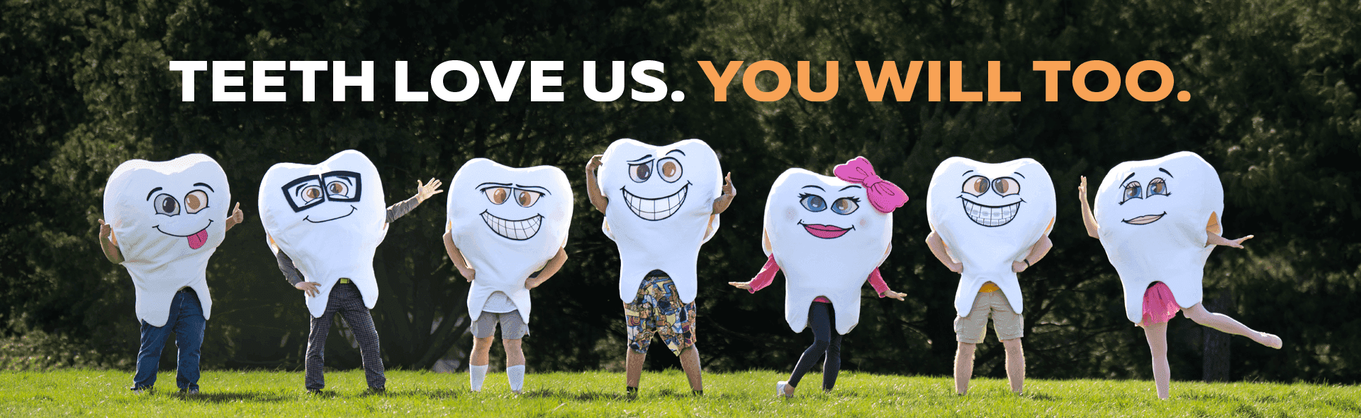 Teeth Love Us You Will Too
